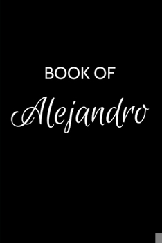 Paperback Book of Alejandro: Alejandro Journal A Gratitude Journal Notebook for Men Boys Fathers and Sons with the name Alejandro Handsome Elegant Book