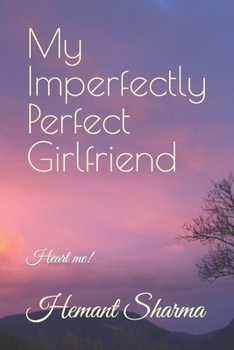 Paperback My Imperfectly Perfect Girlfriend: Heart me! Book