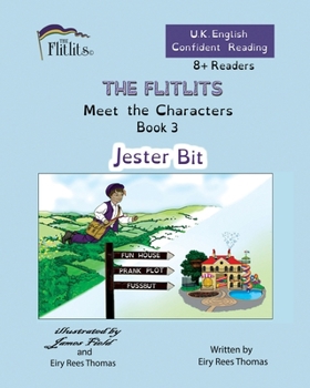 Paperback THE FLITLITS, Meet the Characters, Book 3, Jester Bit, 8+Readers, U.K. English, Confident Reading: Read, Laugh and Learn Book