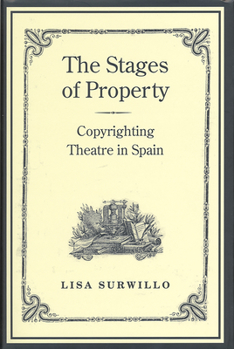 Paperback The Stages of Property: Copyrighting Theatre in Spain Book