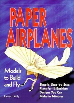 Paper Airplanes: Models to Build and Fly