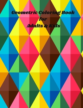 Geometric Coloring Book for Adults & Kids: geometric art / geometric coloring pages / geometric design book / geometric coloring book for adults 50 patterns