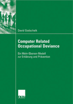 Paperback Computer Related Occupational Deviance: Ein Mehr-Ebenen-Modell Zur Erklärung Und Prävention [German] Book