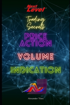 Paperback Price Action Volume Indication Trading: NextLevel Trading Secrets Book