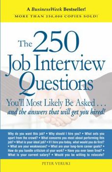 Paperback The 250 Job Interview Questions: You'll Most Likely Be Asked...and the Answers That Will Get You Hired! Book