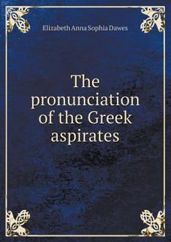 Paperback The pronunciation of the Greek aspirates Book