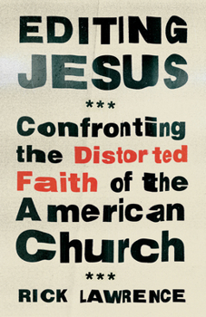 Paperback Editing Jesus: Confronting the Distorted Faith of the American Church Book