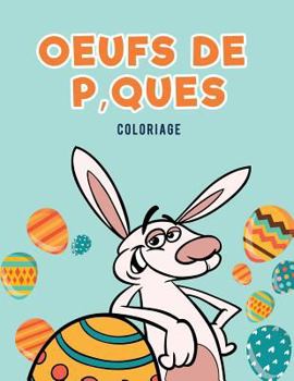 Paperback Oeufs de P'ques Coloriage [French] Book