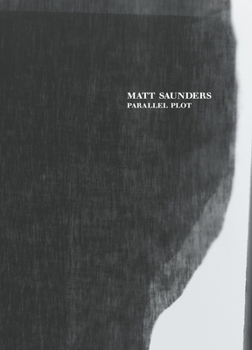 Hardcover Matt Saunders: Parallel Plot Book