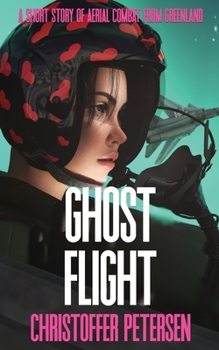 Paperback Ghost Flight: A Short Story of Aerial Combat from Greenland Book