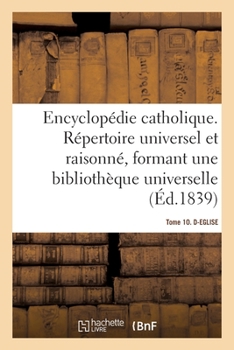 Paperback Encyclopédie catholique. Tome 10. D-EGLISE [French] Book