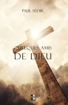Paperback Quelques Amis de Dieu [French] Book
