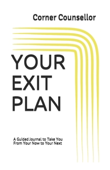 Paperback Your Exit Plan: A Guided Journal to Take You From Your Now to Your Next Book