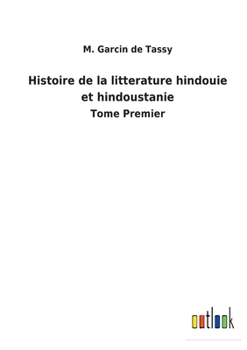 Paperback Histoire de la litterature hindouie et hindoustanie: Tome Premier [French] Book