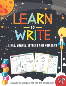 Paperback Learn to Write Handwriting Workbook for Preschoolers: Pen Control, Line Tracing, Shapes, Letters of the Alphabet and Numbers: Kindergarten Writing pap Book