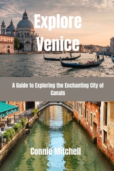 Paperback Explore Venice: A Guide to Exploring the Enchanting City of Canals Book