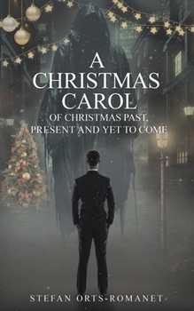 A Christmas Carol: Of Christmas Past, Present and Yet to Come