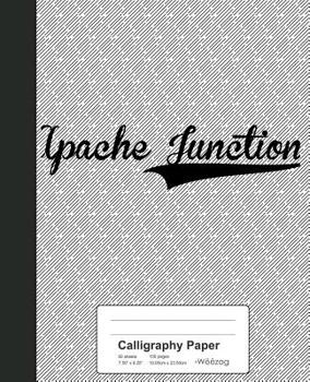 Paperback Calligraphy Paper: APACHE JUNCTION Notebook Book
