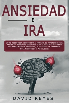 Paperback Ansiedad e Ira: C?mo reconocer, identificar y manejar el trastorno de la ansiedad. Remedios efectivos para eliminar r?pidamente los pe [Spanish] Book