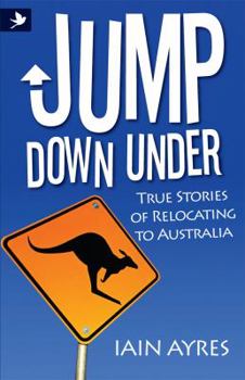 Paperback Jump Down Under - True Stories of Relocating to Australia Book