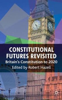 Hardcover Constitutional Futures Revisited: Britain's Constitution to 2020 Book
