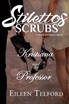 Paperback Kristiana and the Professor (A Sweet Romance Novel. Stilettos & Scrubs.) Book