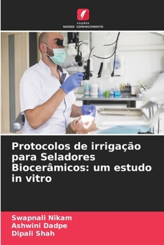 Paperback Protocolos de irrigação para Seladores Biocerâmicos: um estudo in vitro [Portuguese] Book
