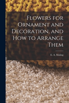 Paperback Flowers for Ornament and Decoration, and How to Arrange Them Book