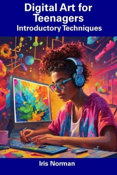 Paperback Digital Art for Teenagers: Introductory Techniques Book