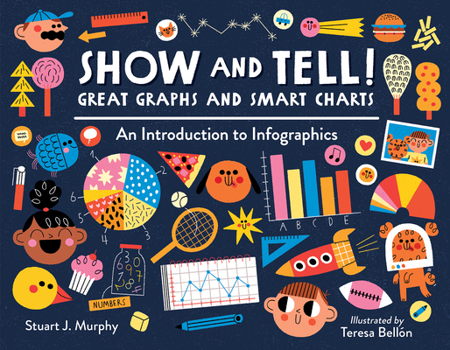 Paperback Show and Tell! Great Graphs and Smart Charts: An Introduction to Infographics Book