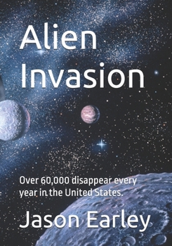 Paperback Alien Invasion: Over 60,000 disappear every year in the United States. Book