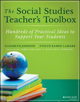 Paperback The Social Studies Teacher's Toolbox: Hundreds of Practical Ideas to Support Your Students Book