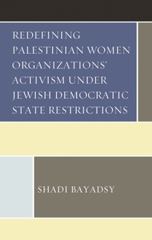 Hardcover Redefining Palestinian Women Organizations' Activism under Jewish Democratic State Restrictions Book