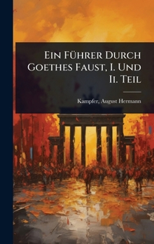 Hardcover Ein FÃ1/4hrer Durch Goethes Faust, I. Und Ii. Teil [German] Book
