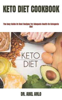 Paperback Keto Diet Cookbook: The Easy Guide On Best Recipes For Adequate Health On Ketogenic Diet Book