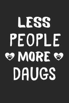 Less People More Daugs: Lined Journal, 120 Pages, 6 x 9, Funny Daug Gift Idea, Black Matte Finish (Less People More Daugs Journal)