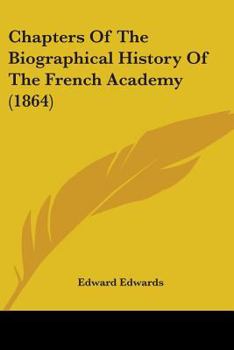 Paperback Chapters Of The Biographical History Of The French Academy (1864) Book