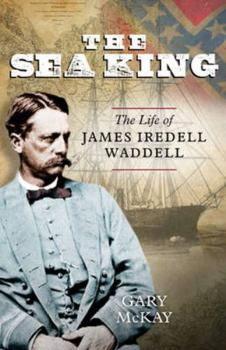 Paperback Sea King: The Life of James Iredell Waddell Book