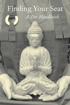 Paperback Finding Your Seat: A Zen Handbook Book