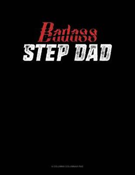 Paperback Badass Step Dad: 6 Columns Columnar Pad Book