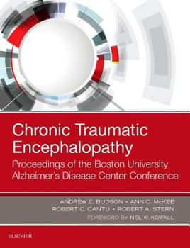 Hardcover Chronic Traumatic Encephalopathy: Proceedings of the Boston University Alzheimer's Disease Center Conference Book