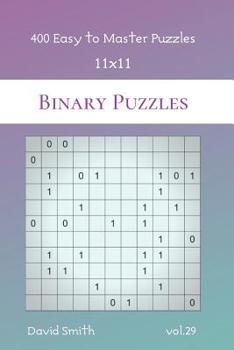 Paperback Binary Puzzles - 400 Easy to Master Puzzles 11x11 vol.29 Book