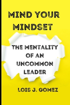 Paperback Mind your mindset: The mentality of an uncommon leader Book