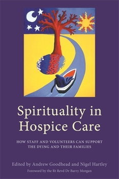 Paperback Spirituality in Hospice Care: How Staff and Volunteers Can Support the Dying and Their Families Book