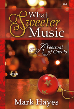 What Sweeter Music: A Festival of Carols