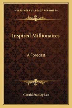 Inspired millionaires;: a study of the man of genius in business
