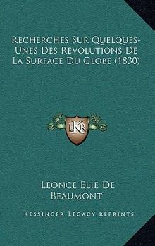 Paperback Recherches Sur Quelques-Unes Des Revolutions De La Surface Du Globe (1830) [French] Book