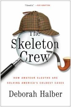 Hardcover The Skeleton Crew: How Amateur Sleuths Are Solving America's Coldest Cases Book
