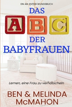 Paperback Das ABC der Babyfrauen: The ABC of Baby Women [German] Book