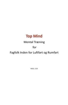 Paperback Top Mind Mental Træning for Fagfolk Inden for Luftfart og Rumfart [Danish] Book